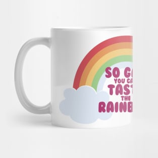 So Gay You Can Taste the Rainbow Mug